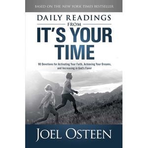 Daily Reading from It's Your Time: 90 Devotions for Activating Your Faith, Achie